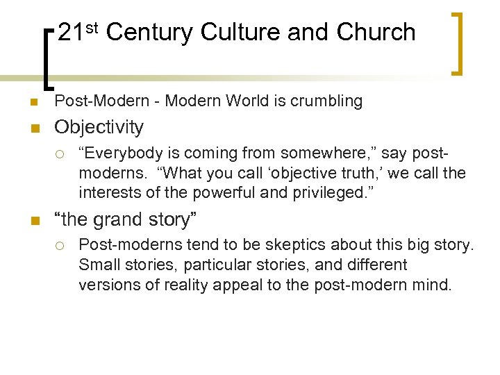 21 st Century Culture and Church n Post-Modern - Modern World is crumbling