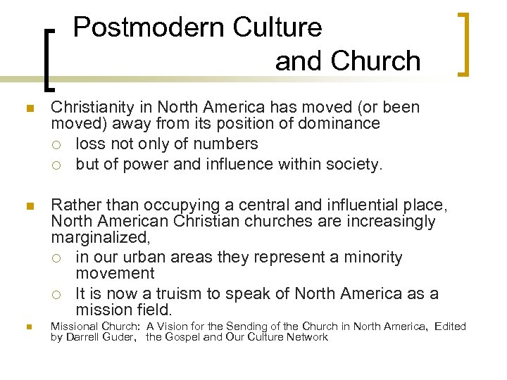 Postmodern Culture and Church n Christianity in North America has moved (or been moved)