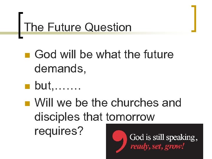 The Future Question n God will be what the future demands, but, ……. Will