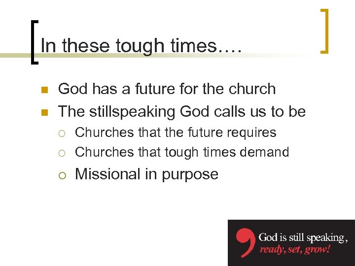 In these tough times…. n n God has a future for the church The
