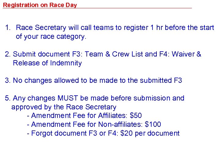 Registration on Race Day 1. Race Secretary will call teams to register 1 hr