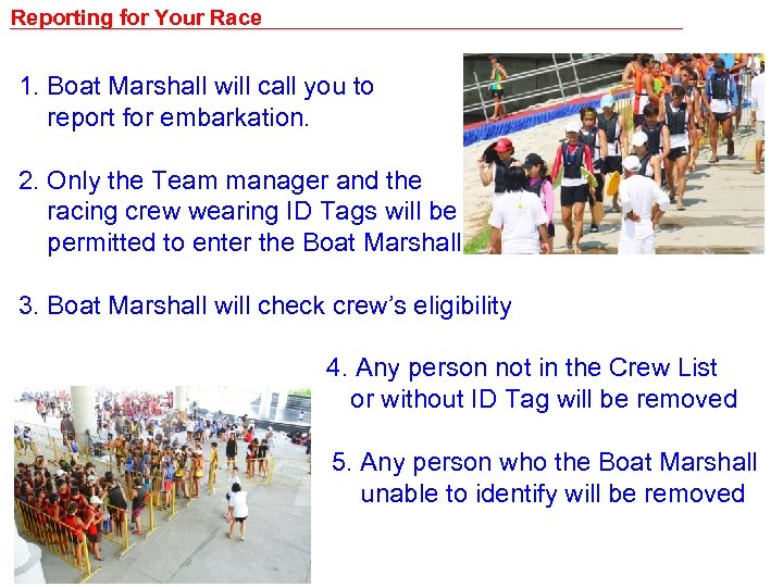 Reporting for Your Race 1. Boat Marshall will call you to report for embarkation.