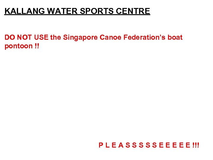 KALLANG WATER SPORTS CENTRE DO NOT USE the Singapore Canoe Federation’s boat pontoon !!