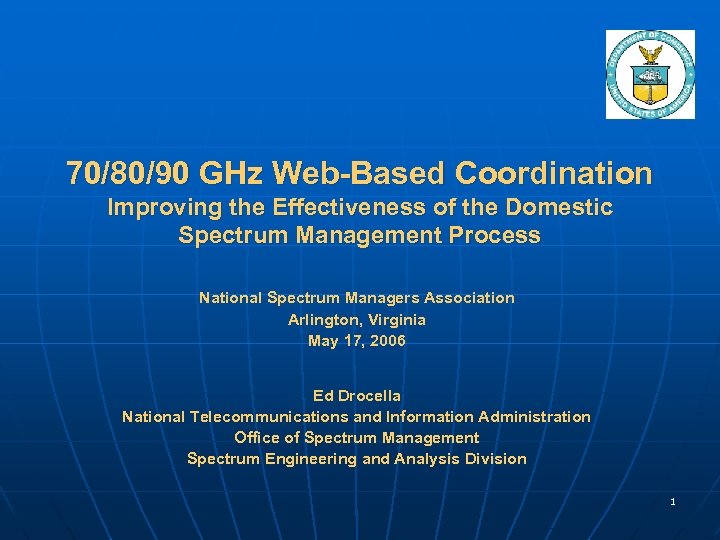 70/80/90 GHz Web-Based Coordination Improving the Effectiveness of the Domestic Spectrum Management Process National