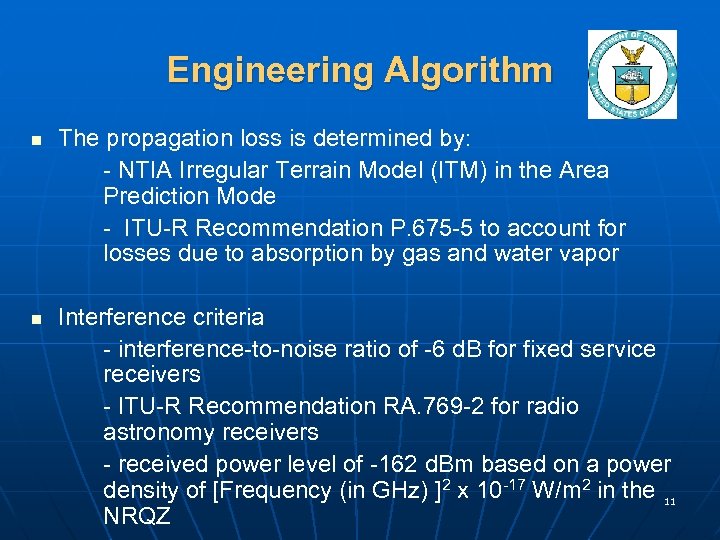 Engineering Algorithm n n The propagation loss is determined by: - NTIA Irregular Terrain