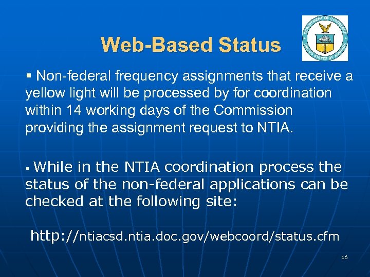 Web-Based Status § Non-federal frequency assignments that receive a yellow light will be processed