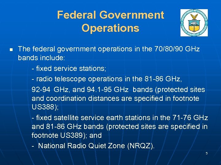 Federal Government Operations n The federal government operations in the 70/80/90 GHz bands include: