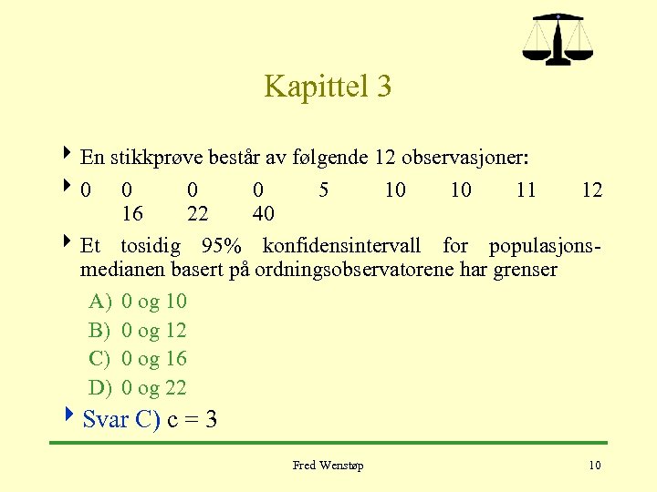 Kapittel 3 4 En stikkprøve består av følgende 12 observasjoner: 40 0 5 10