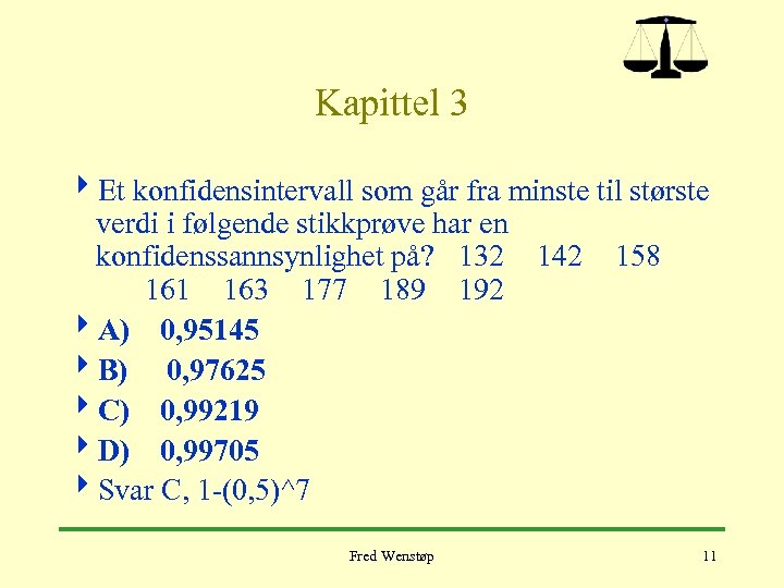 Kapittel 3 4 Et konfidensintervall som går fra minste til største verdi i følgende