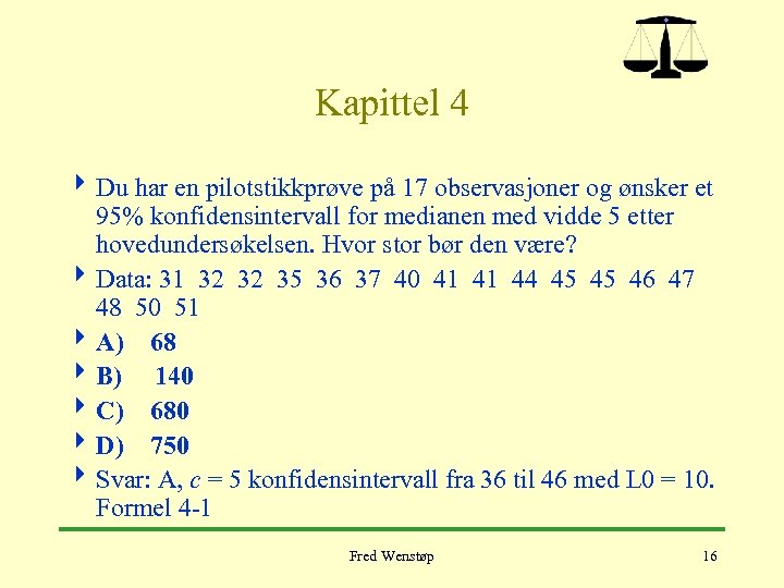 Kapittel 4 4 Du har en pilotstikkprøve på 17 observasjoner og ønsker et 95%