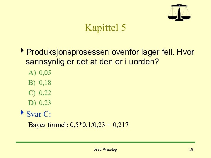 Kapittel 5 4 Produksjonsprosessen ovenfor lager feil. Hvor sannsynlig er det at den er