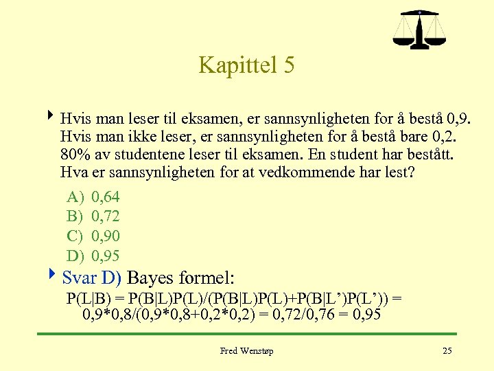 Kapittel 5 4 Hvis man leser til eksamen, er sannsynligheten for å bestå 0,