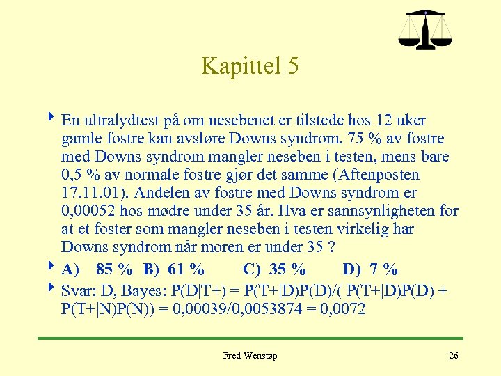 Kapittel 5 4 En ultralydtest på om nesebenet er tilstede hos 12 uker gamle