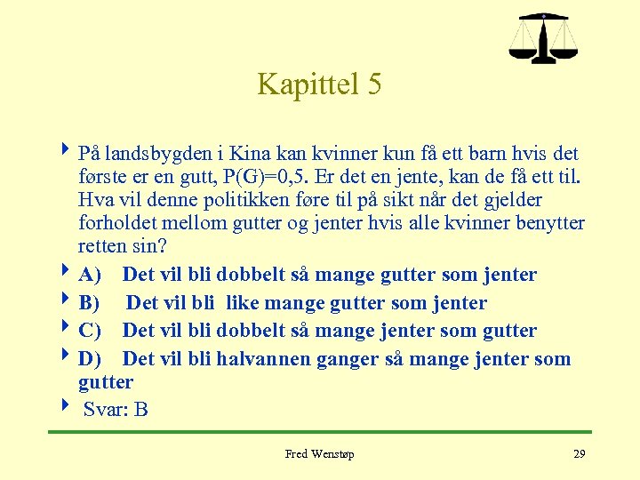 Kapittel 5 4 På landsbygden i Kina kan kvinner kun få ett barn hvis