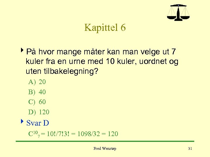 Kapittel 6 4 På hvor mange måter kan man velge ut 7 kuler fra