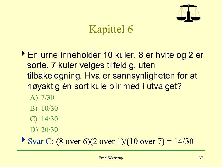 Kapittel 6 4 En urne inneholder 10 kuler, 8 er hvite og 2 er