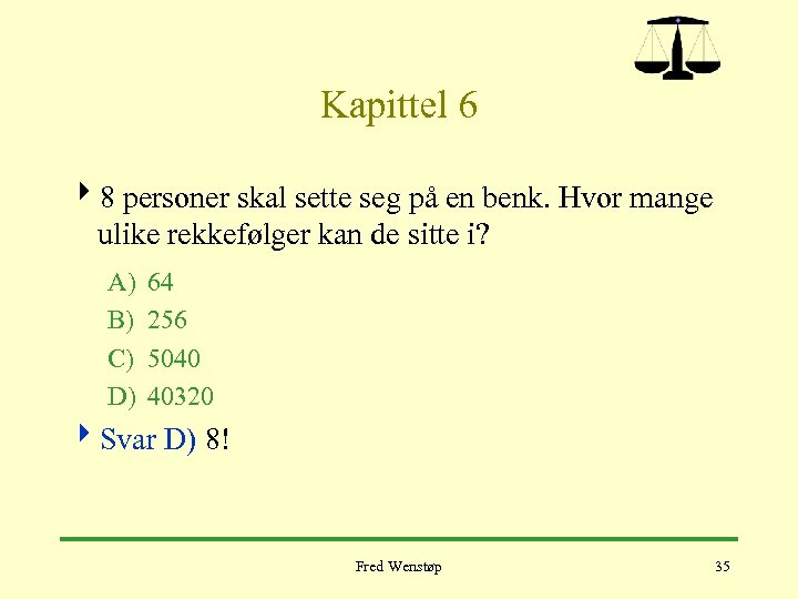 Kapittel 6 48 personer skal sette seg på en benk. Hvor mange ulike rekkefølger