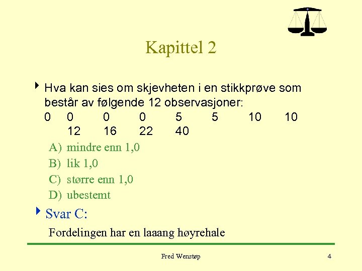 Kapittel 2 4 Hva kan sies om skjevheten i en stikkprøve som består av