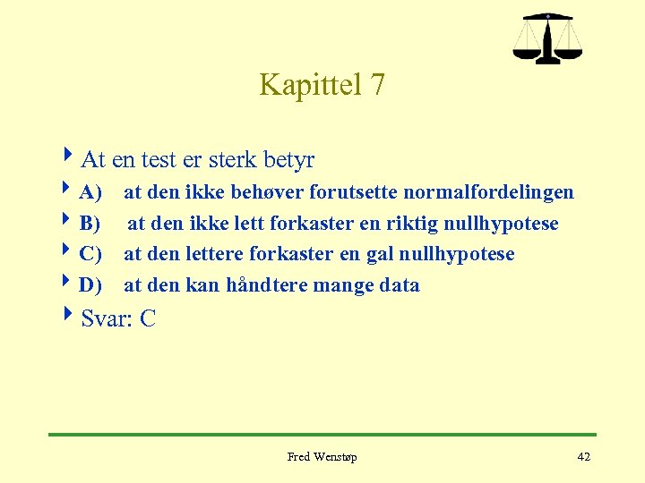 Kapittel 7 4 At en test er sterk betyr 4 A) at den ikke