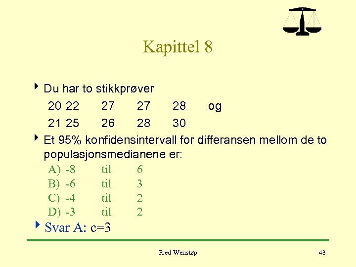 Kapittel 8 4 Du har to stikkprøver 20 22 27 27 28 og 21