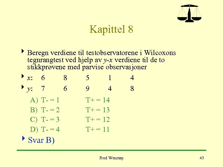 Kapittel 8 4 Beregn verdiene til testobservatorene i Wilcoxons tegnrangtest ved hjelp av y-x