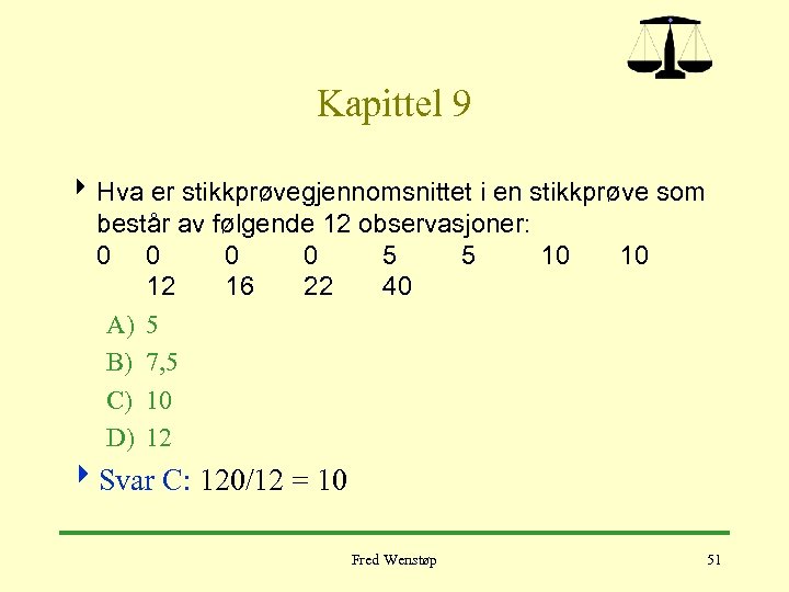 Kapittel 9 4 Hva er stikkprøvegjennomsnittet i en stikkprøve som består av følgende 12