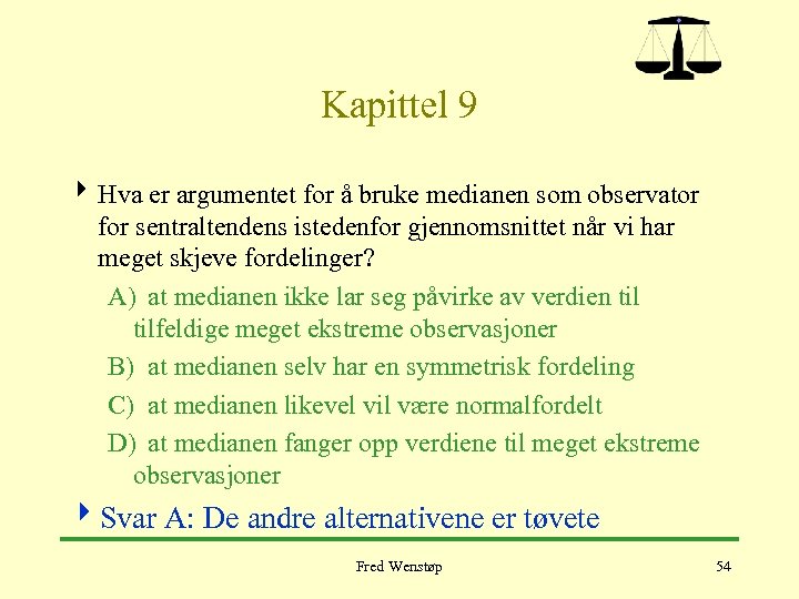 Kapittel 9 4 Hva er argumentet for å bruke medianen som observator for sentraltendens