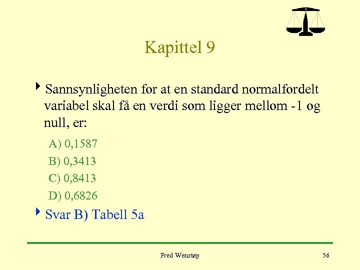 Kapittel 9 4 Sannsynligheten for at en standard normalfordelt variabel skal få en verdi