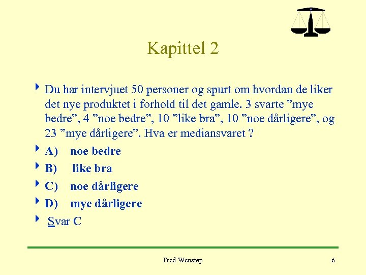 Kapittel 2 4 Du har intervjuet 50 personer og spurt om hvordan de liker