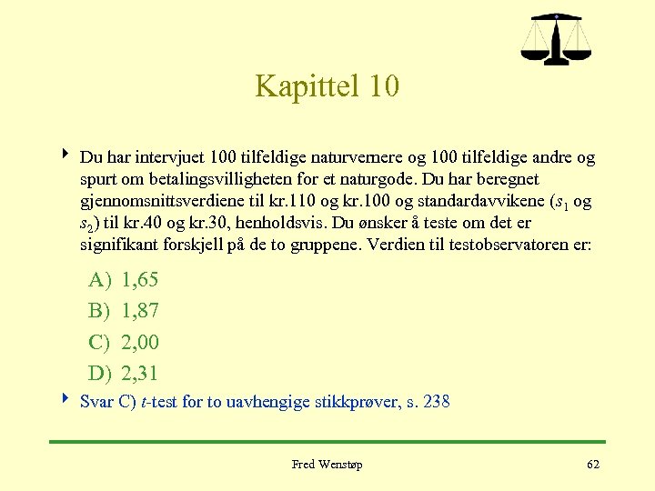 Kapittel 10 4 Du har intervjuet 100 tilfeldige naturvernere og 100 tilfeldige andre og