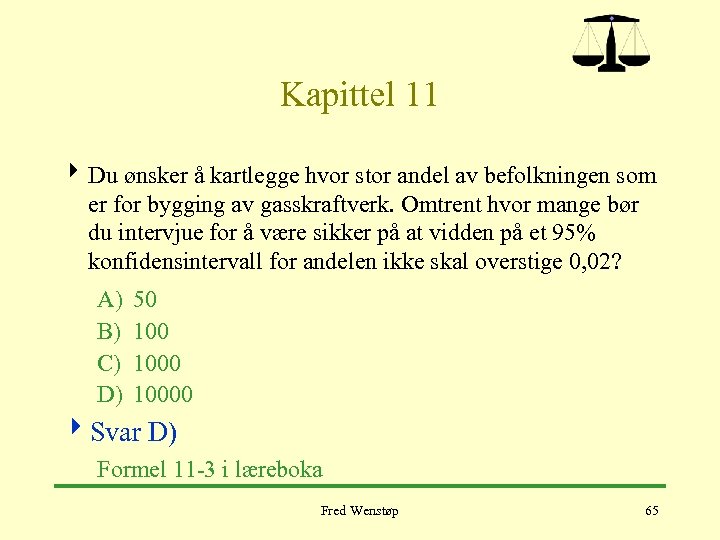 Kapittel 11 4 Du ønsker å kartlegge hvor stor andel av befolkningen som er