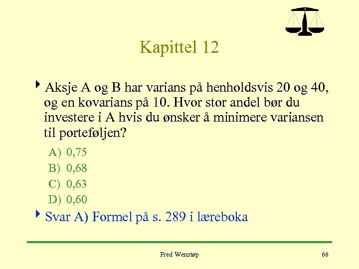 Kapittel 12 4 Aksje A og B har varians på henholdsvis 20 og 40,