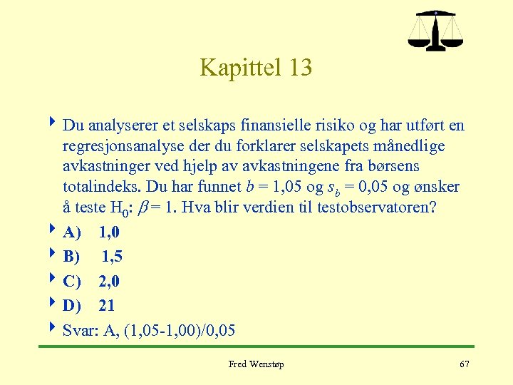 Kapittel 13 4 Du analyserer et selskaps finansielle risiko og har utført en regresjonsanalyse