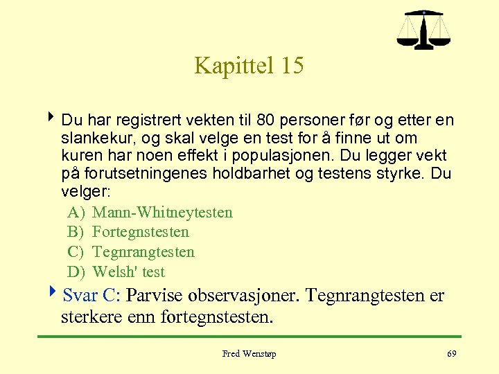 Kapittel 15 4 Du har registrert vekten til 80 personer før og etter en