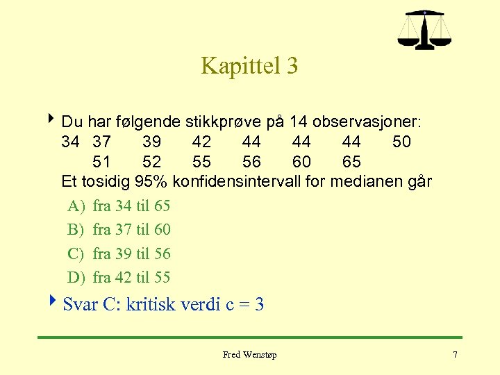 Kapittel 3 4 Du har følgende stikkprøve på 14 observasjoner: 34 37 39 42