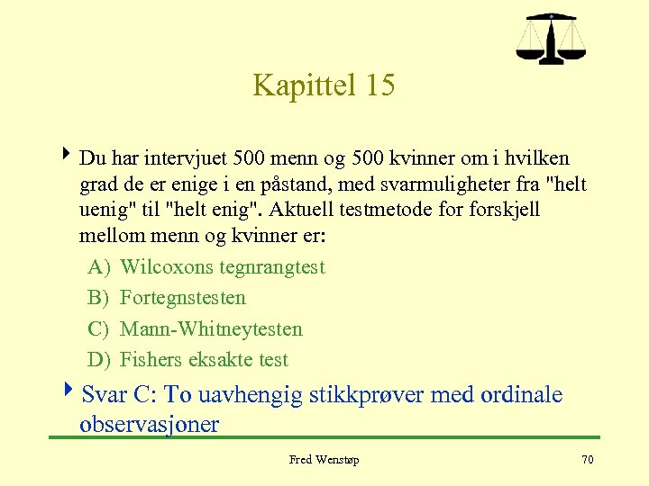 Kapittel 15 4 Du har intervjuet 500 menn og 500 kvinner om i hvilken