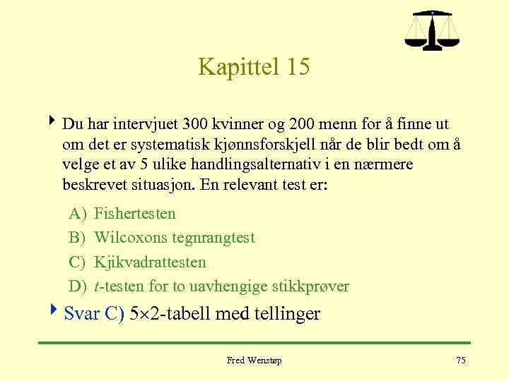 Kapittel 15 4 Du har intervjuet 300 kvinner og 200 menn for å finne