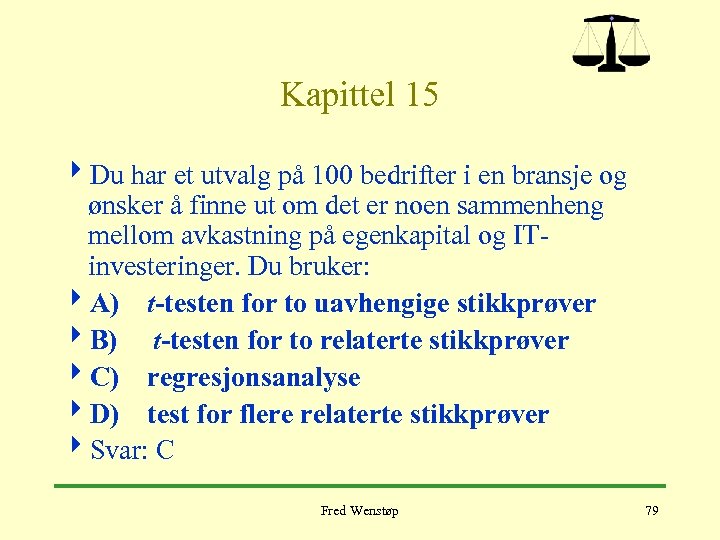 Kapittel 15 4 Du har et utvalg på 100 bedrifter i en bransje og