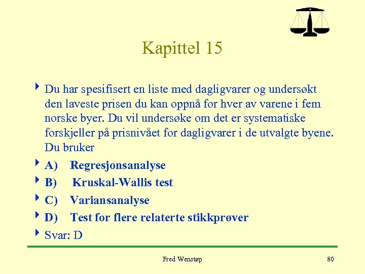 Kapittel 15 4 Du har spesifisert en liste med dagligvarer og undersøkt den laveste