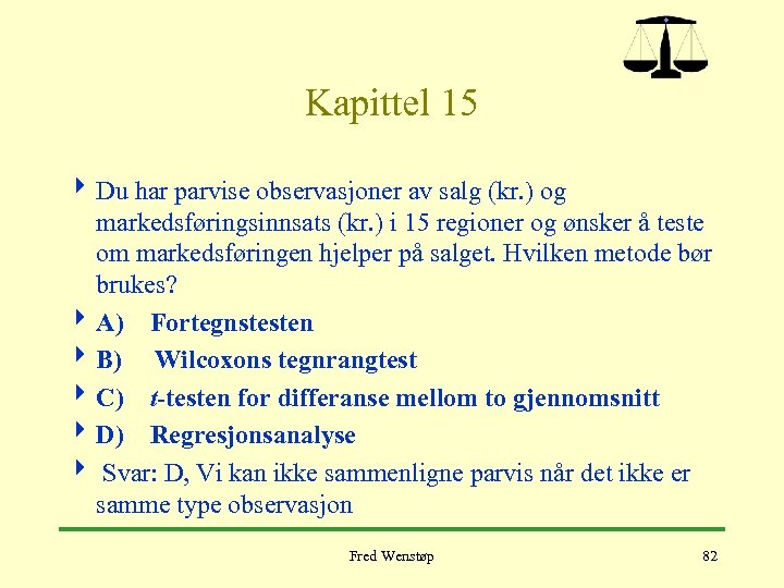 Kapittel 15 4 Du har parvise observasjoner av salg (kr. ) og markedsføringsinnsats (kr.