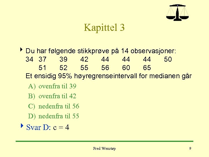 Kapittel 3 4 Du har følgende stikkprøve på 14 observasjoner: 34 37 39 42