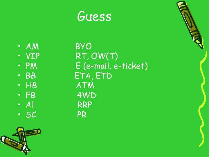 Guess • • AM VIP PM BB HB FB Al SC BYO RT, OW(T)