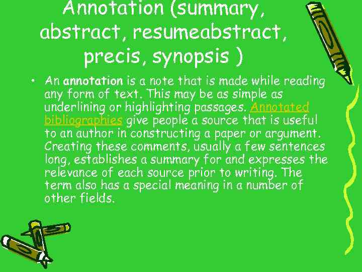 Annotation (summary, abstract, resumeabstract, precis, synopsis ) • An annotation is a note that