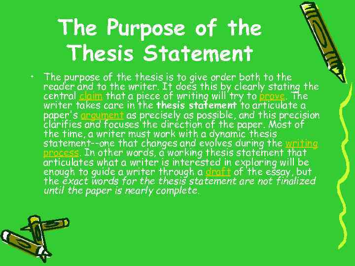 The Purpose of the Thesis Statement • The purpose of thesis is to give