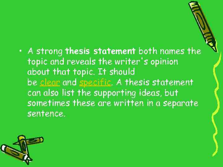  • A strong thesis statement both names the topic and reveals the writer's