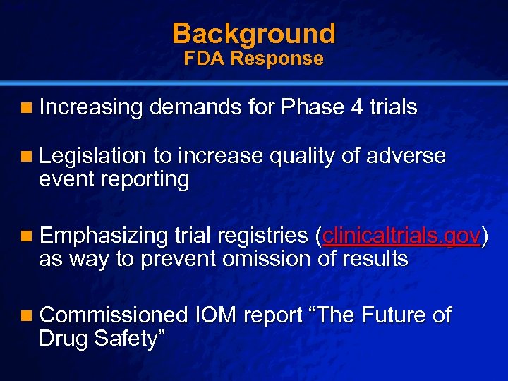 Slide 10 © 2003 By Default! Background FDA Response n Increasing demands for Phase