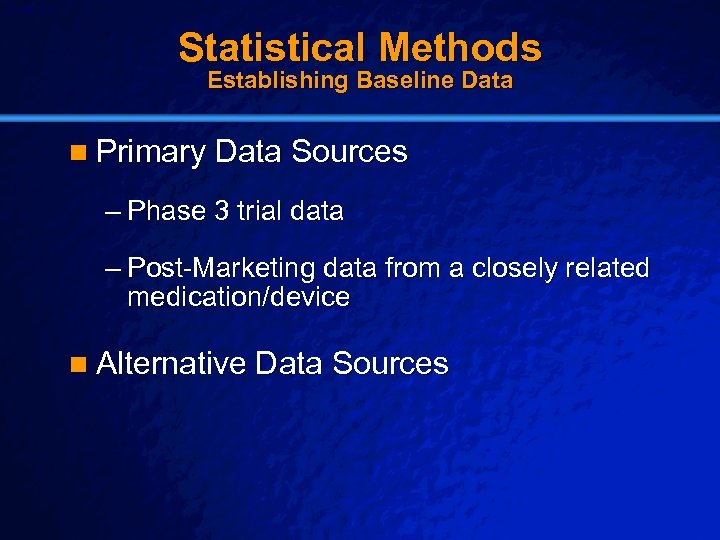 Slide 16 © 2003 By Default! Statistical Methods Establishing Baseline Data n Primary Data