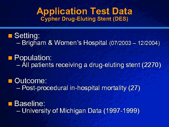 Slide 24 © 2003 By Default! Application Test Data Cypher Drug-Eluting Stent (DES) n