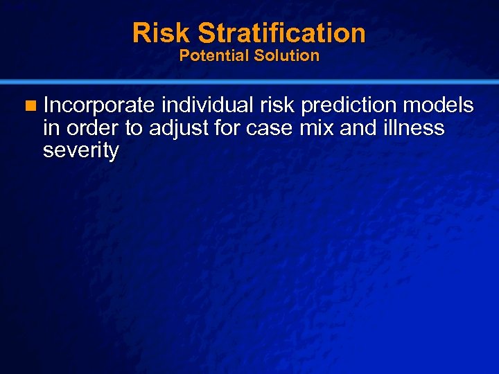 Slide 34 © 2003 By Default! Risk Stratification Potential Solution n Incorporate individual risk