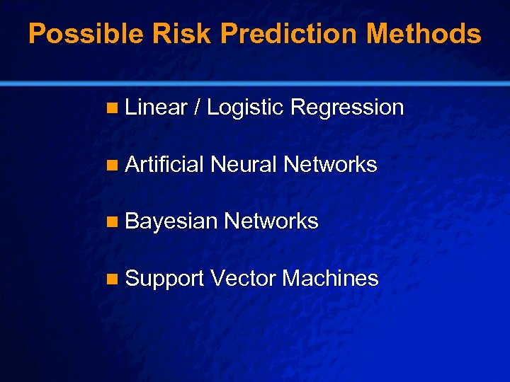 Slide 35 © 2003 By Default! Possible Risk Prediction Methods n Linear / Logistic